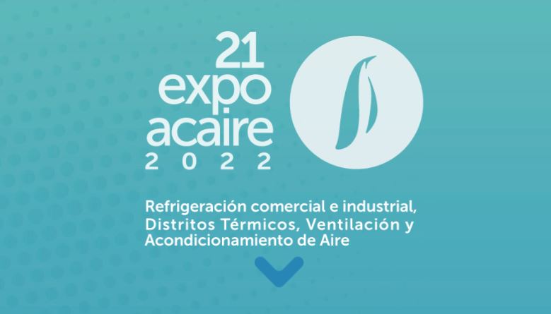 21 EXPOACAIRE, Refrigeración comercial e industrial, Distritos Térmicos, Ventilación y Acondicionamiento de Aire 2022
