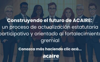 Construyendo el futuro de ACAIRE: un proceso de actualización estatutaria participativo y orientado al fortalecimiento gremial